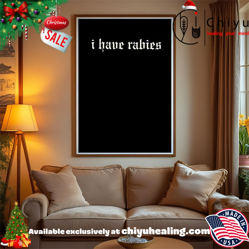 Official I have rabies shirt, Hoodie, Sweatshirt, Poster Canvas, Mug, Ornaments Official I have rabies shirt, Hoodie, Sweatshirt, Poster Canvas, Mug, Ornaments