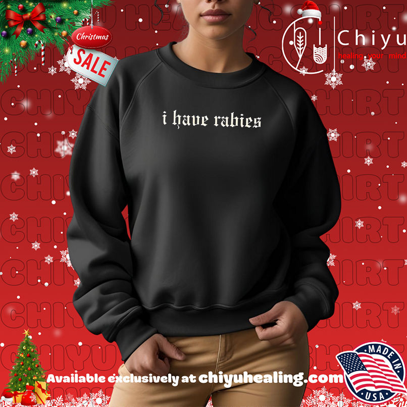 Official I have rabies shirt, Hoodie, Sweatshirt, Poster Canvas, Mug, Ornaments Official I have rabies shirt, Hoodie, Sweatshirt, Poster Canvas, Mug, Ornaments