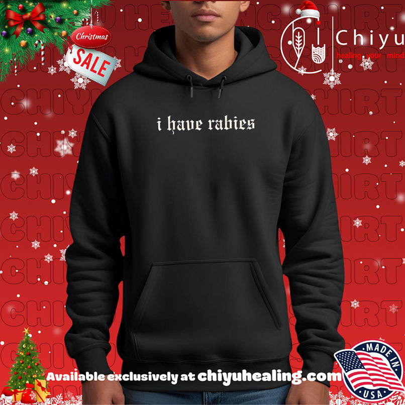 Official I have rabies shirt, Hoodie, Sweatshirt, Poster Canvas, Mug, Ornaments 2 Official I have rabies shirt, Hoodie, Sweatshirt, Poster Canvas, Mug, Ornaments