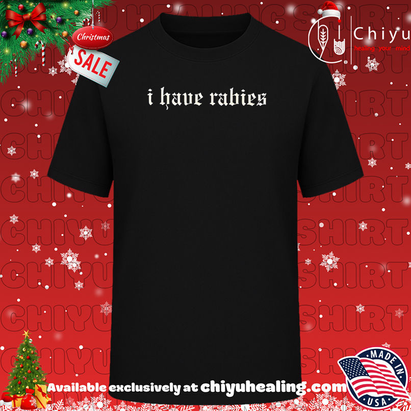 Official I have rabies shirt, Hoodie, Sweatshirt, Poster Canvas, Mug, Ornaments