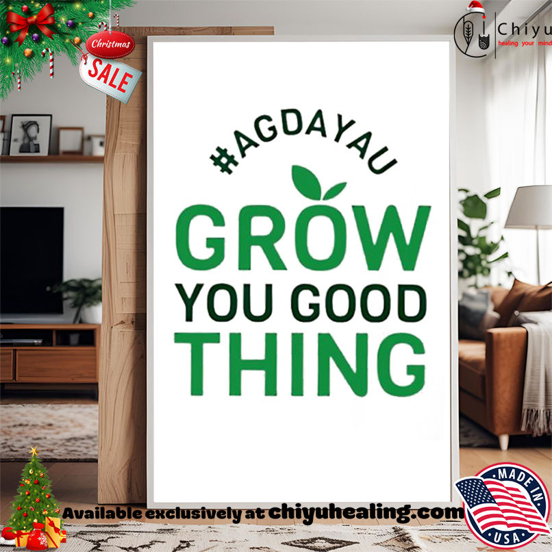Original Agdayau Grow You Good Thing shirt, Hoodie, Sweatshirt, Poster Canvas, Mug, Ornaments Original Agdayau Grow You Good Thing shirt, Hoodie, Sweatshirt, Poster Canvas, Mug, Ornaments