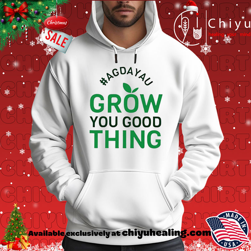 Original Agdayau Grow You Good Thing shirt, Hoodie, Sweatshirt, Poster Canvas, Mug, Ornaments 2 Original Agdayau Grow You Good Thing shirt, Hoodie, Sweatshirt, Poster Canvas, Mug, Ornaments