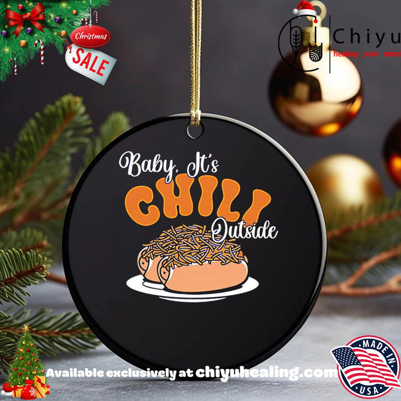 Original Baby It's Chili Outside shirt, Hoodie, Sweatshirt, Poster Canvas, Mug, Ornaments 5 Original Baby It's Chili Outside shirt, Hoodie, Sweatshirt, Poster Canvas, Mug, Ornaments