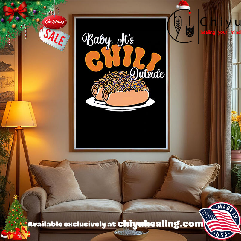 Original Baby It's Chili Outside shirt, Hoodie, Sweatshirt, Poster Canvas, Mug, Ornaments 15 Original Baby Its Chili Outside shirt Hoodie Sweatshirt Tank Top