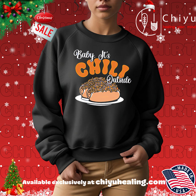 Original Baby It's Chili Outside shirt, Hoodie, Sweatshirt, Poster Canvas, Mug, Ornaments 14 Original Baby Its Chili Outside shirt Hoodie Sweatshirt