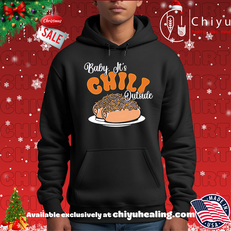 Original Baby It's Chili Outside shirt, Hoodie, Sweatshirt, Poster Canvas, Mug, Ornaments 2 Original Baby It's Chili Outside shirt, Hoodie, Sweatshirt, Poster Canvas, Mug, Ornaments