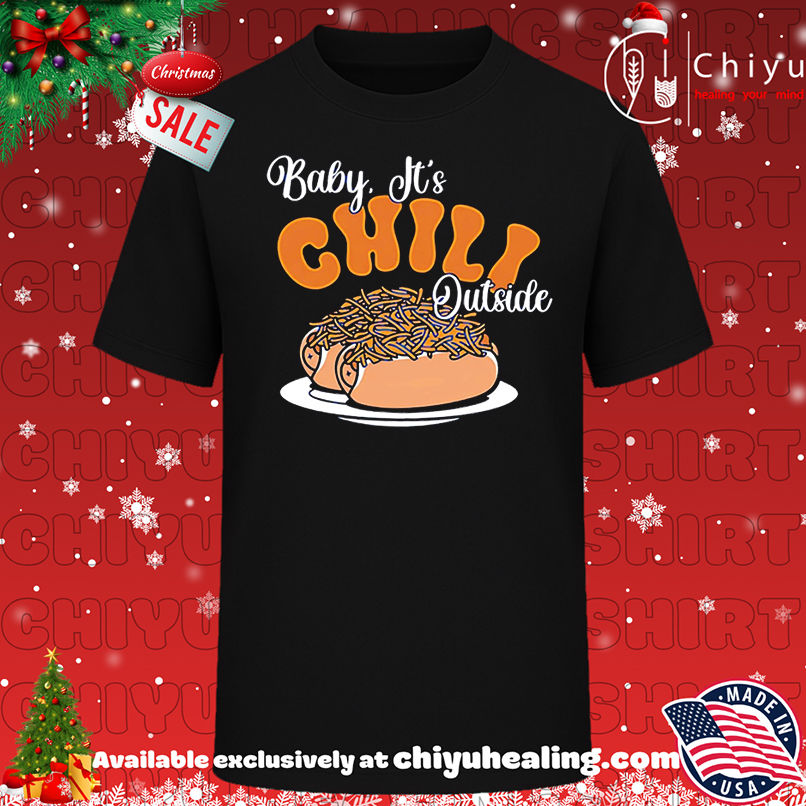 Original Baby It's Chili Outside shirt, Hoodie, Sweatshirt, Poster Canvas, Mug, Ornaments