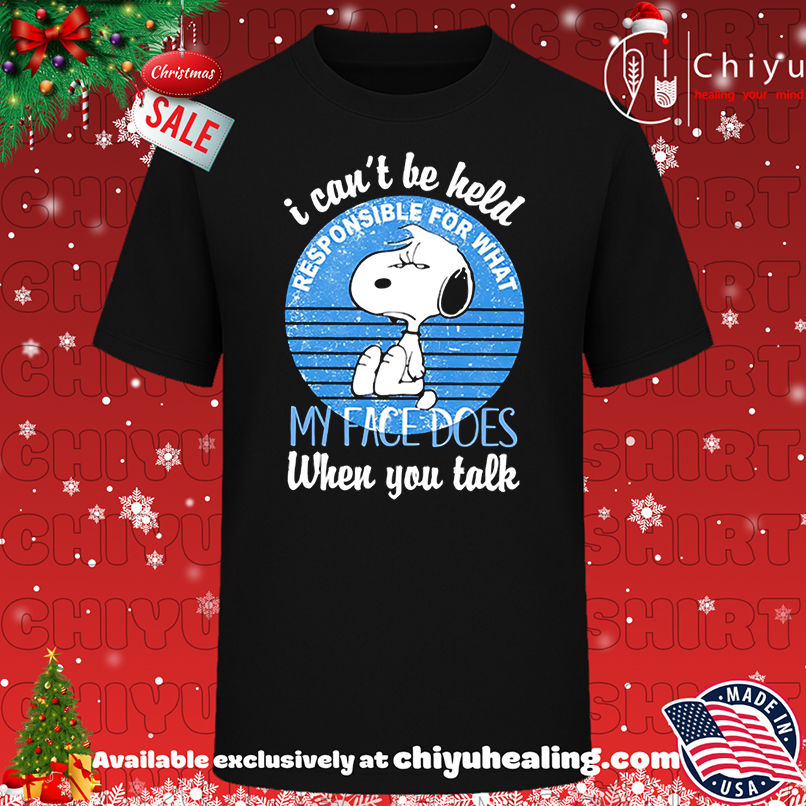 Premium I can't be held responsible for what my face does when you talk Snoopy shirt, Hoodie, Sweatshirt, Poster Canvas, Mug, Ornaments