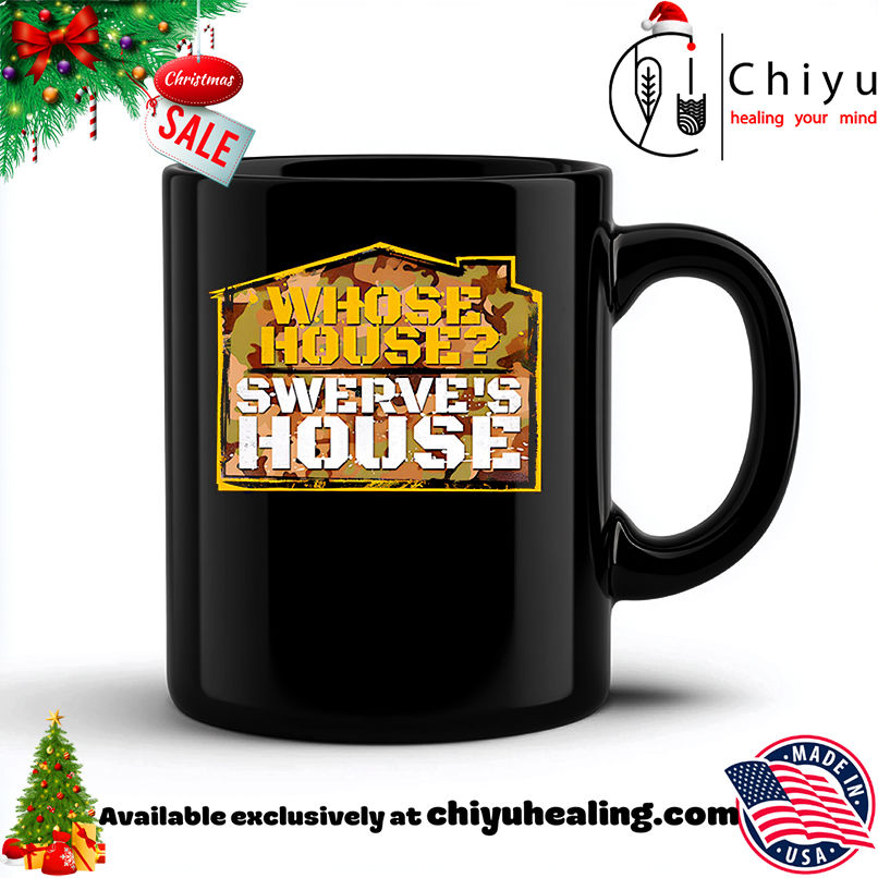 Swerve Strickland Whose House shirt, Hoodie, Sweatshirt, Poster Canvas, Mug, Ornaments 6 Swerve Strickland Whose House shirt, Hoodie, Sweatshirt, Poster Canvas, Mug, Ornaments