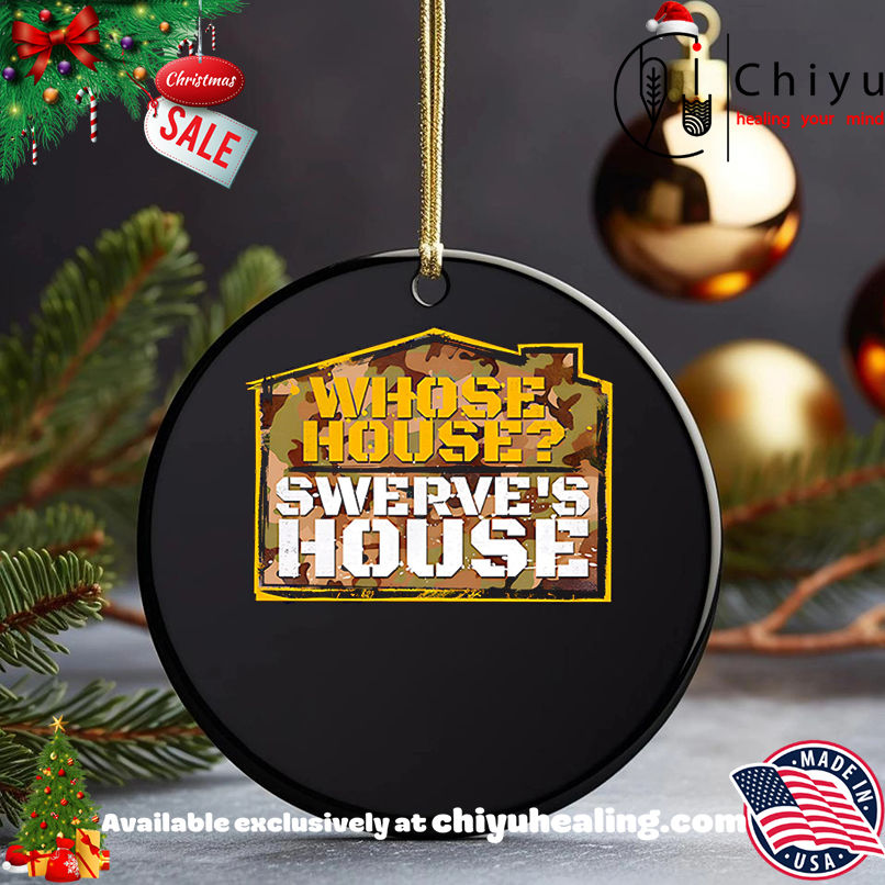 Swerve Strickland Whose House shirt, Hoodie, Sweatshirt, Poster Canvas, Mug, Ornaments 5 Swerve Strickland Whose House shirt, Hoodie, Sweatshirt, Poster Canvas, Mug, Ornaments