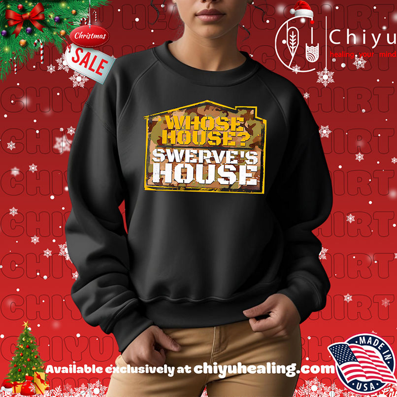 Swerve Strickland Whose House shirt, Hoodie, Sweatshirt, Poster Canvas, Mug, Ornaments Swerve Strickland Whose House shirt, Hoodie, Sweatshirt, Poster Canvas, Mug, Ornaments