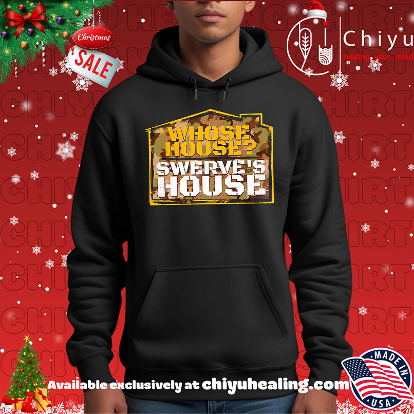 Swerve Strickland Whose House shirt, Hoodie, Sweatshirt, Poster Canvas, Mug, Ornaments 2 Swerve Strickland Whose House shirt, Hoodie, Sweatshirt, Poster Canvas, Mug, Ornaments