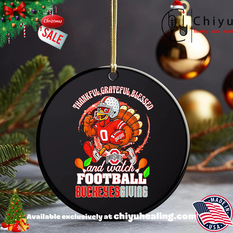 Thankful Grateful blessed and watch football Buckeyes Giving shirt, Hoodie, Sweatshirt, Poster Canvas, Mug, Ornaments 5 Thankful Grateful blessed and watch football Buckeyes Giving shirt, Hoodie, Sweatshirt, Poster Canvas, Mug, Ornaments