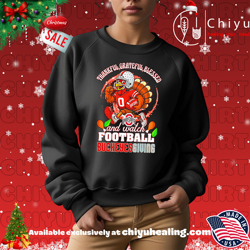 Thankful Grateful blessed and watch football Buckeyes Giving shirt, Hoodie, Sweatshirt, Poster Canvas, Mug, Ornaments Thankful Grateful blessed and watch football Buckeyes Giving shirt, Hoodie, Sweatshirt, Poster Canvas, Mug, Ornaments