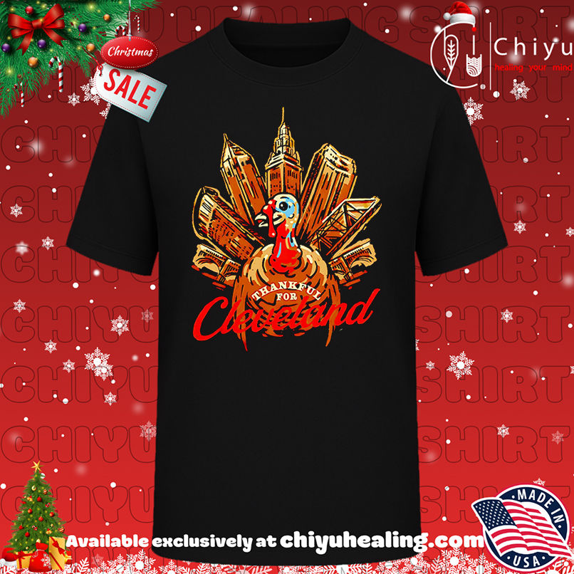 Thankful for Cleveland Turkey shirt, Hoodie, Sweatshirt, Poster Canvas, Mug, Ornaments