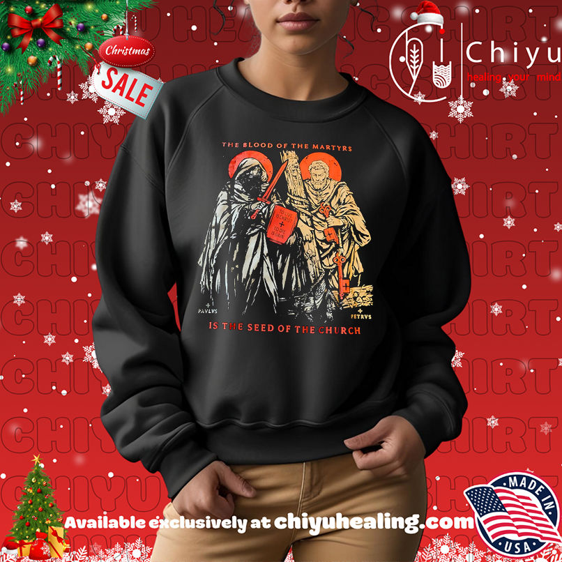 The Blood Of The Martyrs Is The Seed Of The Church shirt, Hoodie, Sweatshirt, Poster Canvas, Mug, Ornaments The Blood Of The Martyrs Is The Seed Of The Church shirt, Hoodie, Sweatshirt, Poster Canvas, Mug, Ornaments