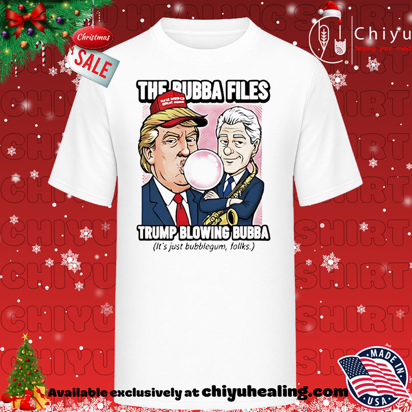 The Bubba Files Trump Blowing Bubba Shirt, Hoodie, Sweatshirt, Poster Canvas, Mug, Ornaments