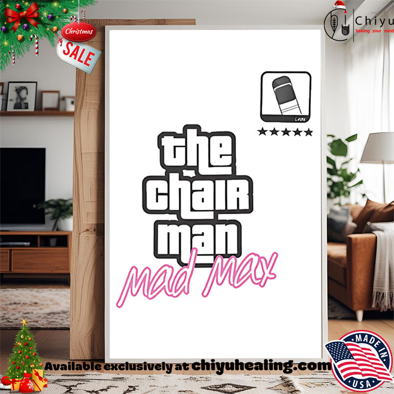 The Chair Man Mad Max shirt, Hoodie, Sweatshirt, Poster Canvas, Mug, Ornaments The Chair Man Mad Max shirt, Hoodie, Sweatshirt, Poster Canvas, Mug, Ornaments