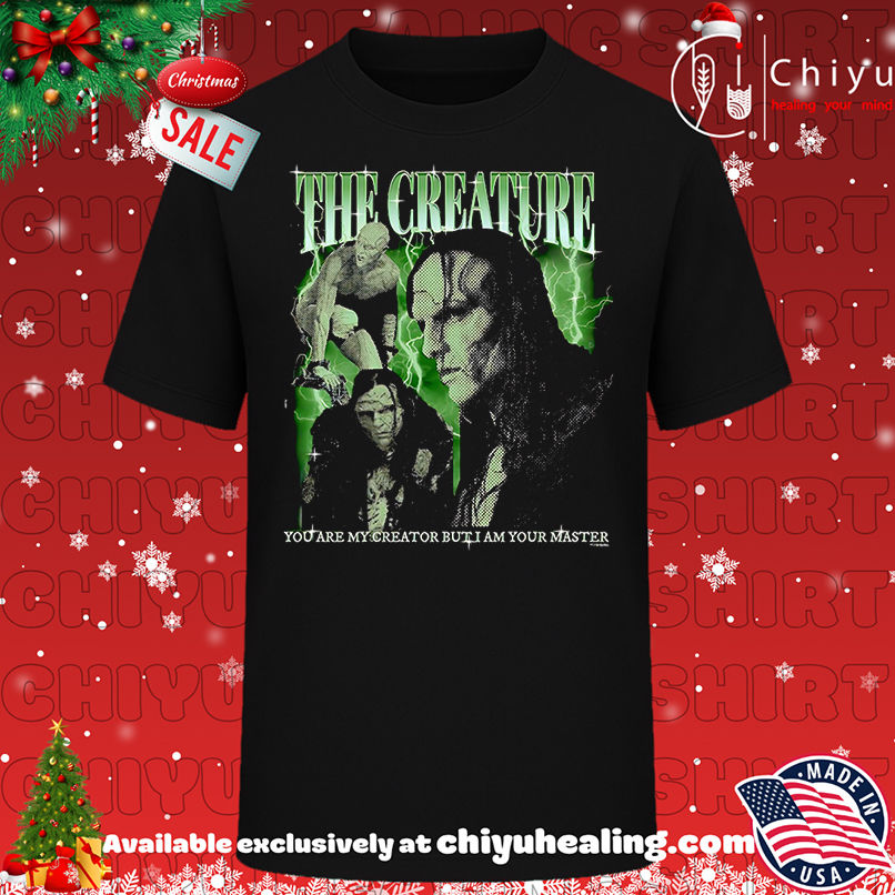 The Creature You Are My Creator But I Am Your Master Shirt, Hoodie, Sweatshirt, Poster Canvas, Mug, Ornaments