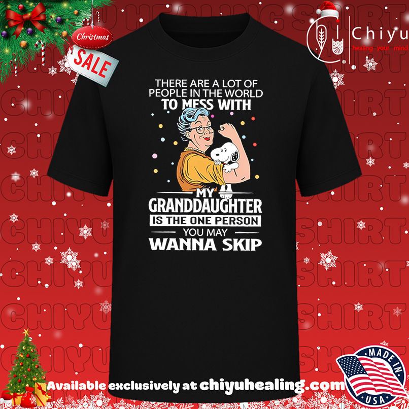 There Are A Lot Of People In The World To Mess With My Granddaughter Snoopy Is The One Person You May Wanna Skip shirt, Hoodie, Sweatshirt, Poster Canvas, Mug, Ornaments