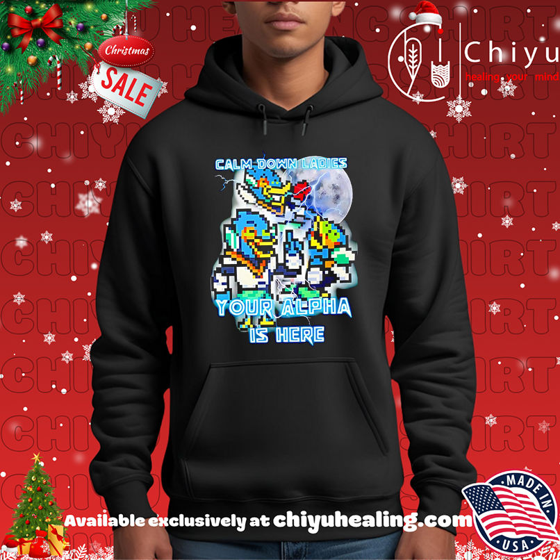 Top Calm Down Ladies Your Alpha Is Here art shirt, Hoodie, Sweatshirt, Poster Canvas, Mug, Ornaments 2 Top Calm Down Ladies Your Alpha Is Here art shirt, Hoodie, Sweatshirt, Poster Canvas, Mug, Ornaments