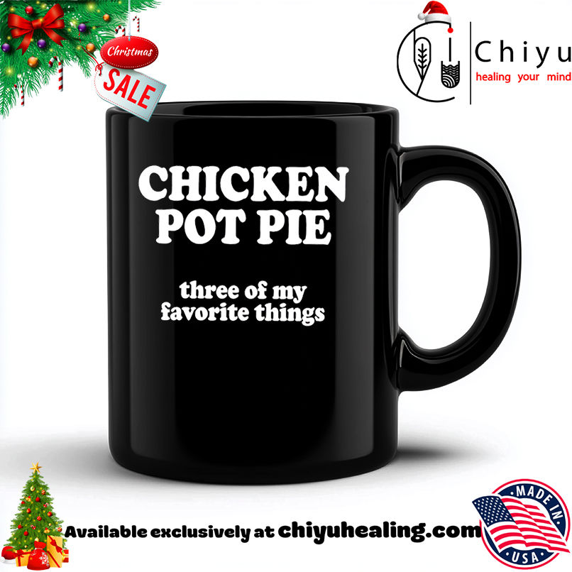 Top Chicken pot pie three of my favorite things shirt, Hoodie, Sweatshirt, Poster Canvas, Mug, Ornaments 6 Top Chicken pot pie three of my favorite things shirt, Hoodie, Sweatshirt, Poster Canvas, Mug, Ornaments