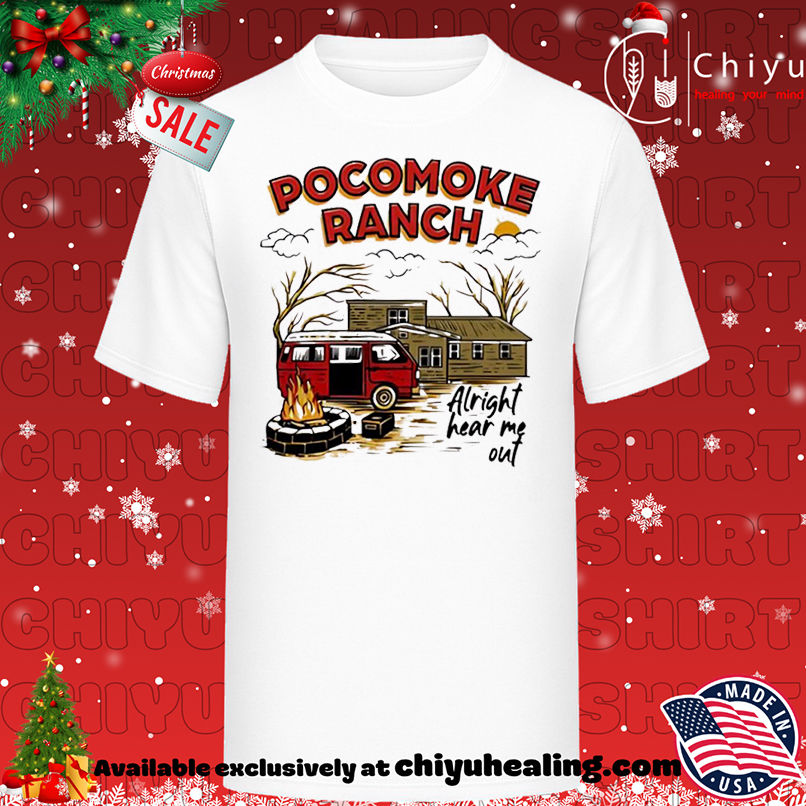 Top Pocomoke Ranch Alright Hear Me Out shirt, Hoodie, Sweatshirt, Poster Canvas, Mug, Ornaments