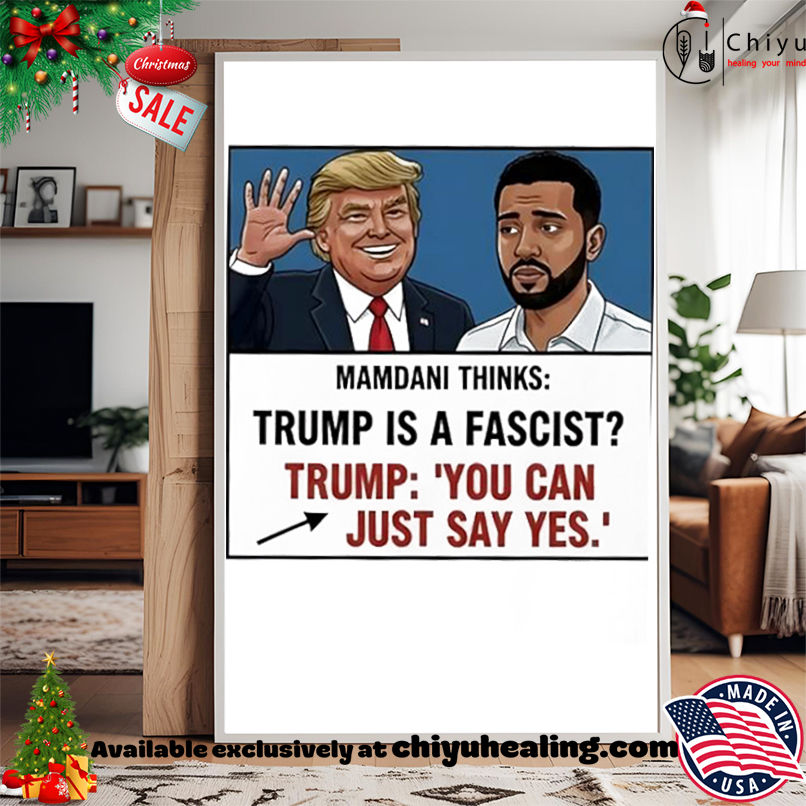 Trump Mamdani You Can Just Say Yes Meme shirt, Hoodie, Sweatshirt, Poster Canvas, Mug, Ornaments Trump Mamdani You Can Just Say Yes Meme shirt, Hoodie, Sweatshirt, Poster Canvas, Mug, Ornaments
