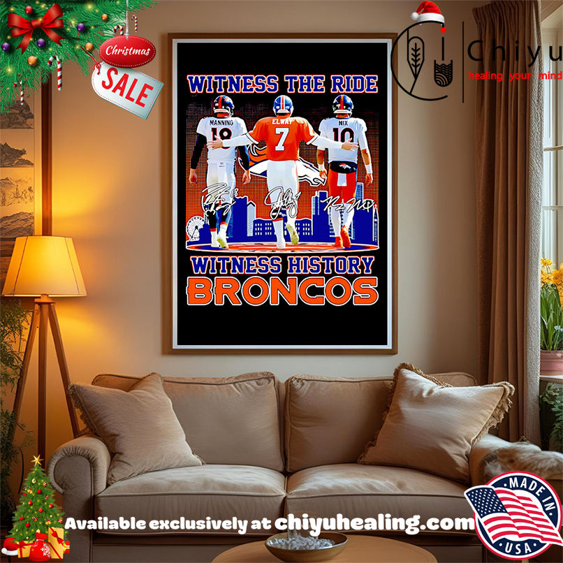 Witness the ride witness history Denver Broncos shirt, Hoodie, Sweatshirt, Poster Canvas, Mug, Ornaments Witness the ride witness history Denver Broncos shirt, Hoodie, Sweatshirt, Poster Canvas, Mug, Ornaments