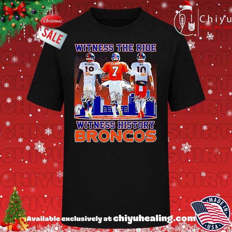 Witness the ride witness history Denver Broncos shirt, Hoodie, Sweatshirt, Poster Canvas, Mug, Ornaments