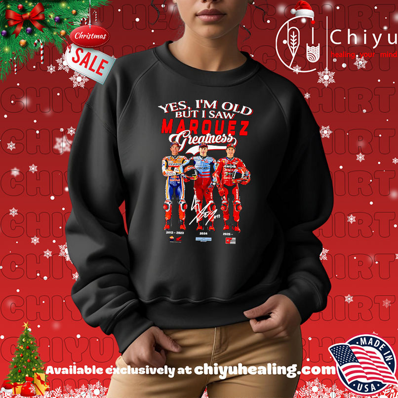 Yes I'm old but I saw Marquez greatness shirt, Hoodie, Sweatshirt, Poster Canvas, Mug, Ornaments 14 Yes Im old but I saw Marquez greatness shirt Hoodie Sweatshirt