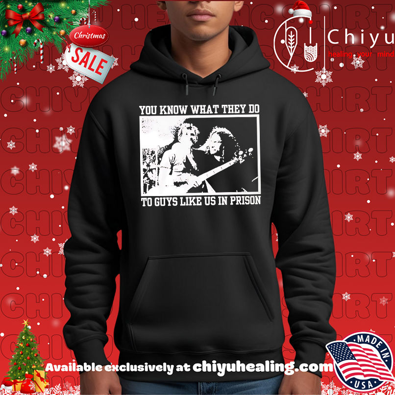 You know what they do to guys like us in prison shirt, Hoodie, Sweatshirt, Poster Canvas, Mug, Ornaments 2 You know what they do to guys like us in prison shirt, Hoodie, Sweatshirt, Poster Canvas, Mug, Ornaments