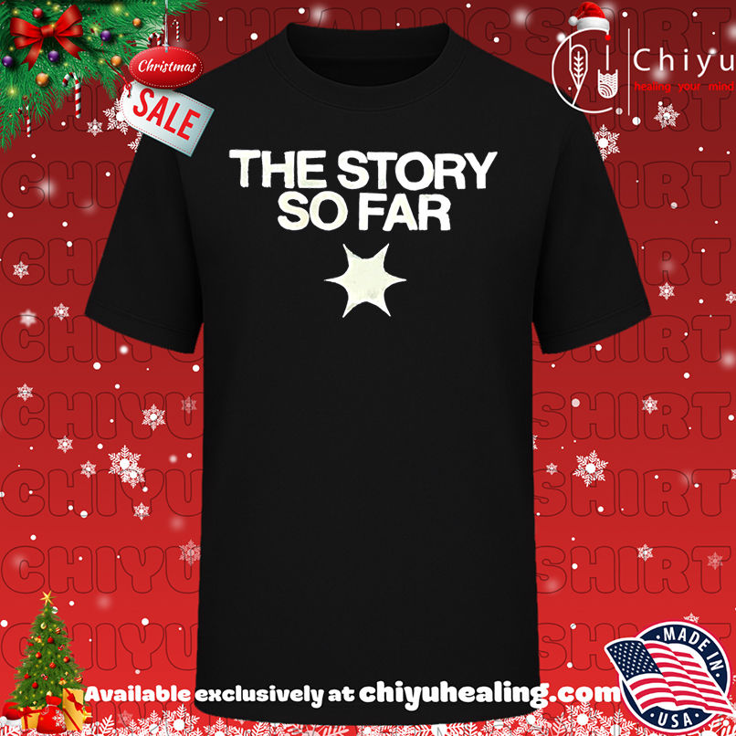 the story so far shirt, Hoodie, Sweatshirt, Poster Canvas, Mug, Ornaments