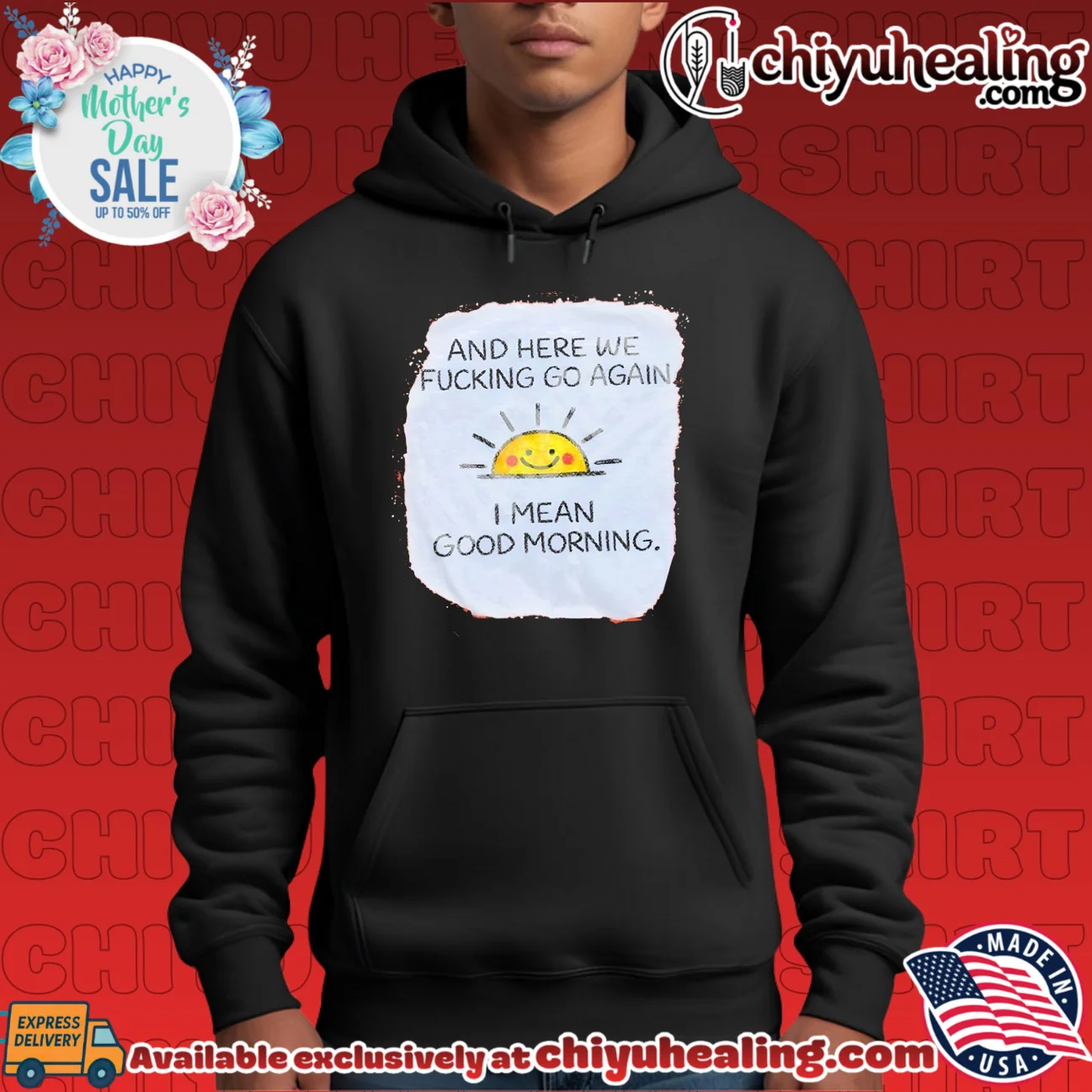 And here we fucking go again I mean good morning limited shirt & hoodie | Official Style Drop And here we fucking go again I mean good morning limited shirt & hoodie | Official Style Drop