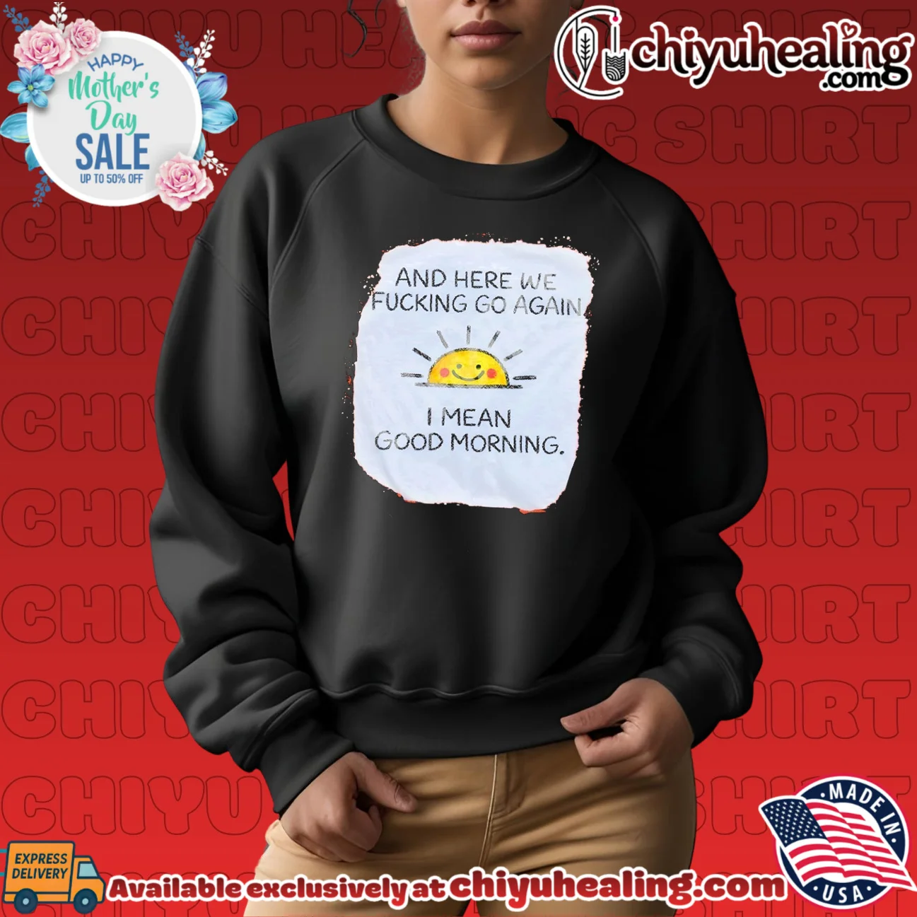 And here we fucking go again I mean good morning limited shirt & hoodie | Official Style Drop And here we fucking go again I mean good morning