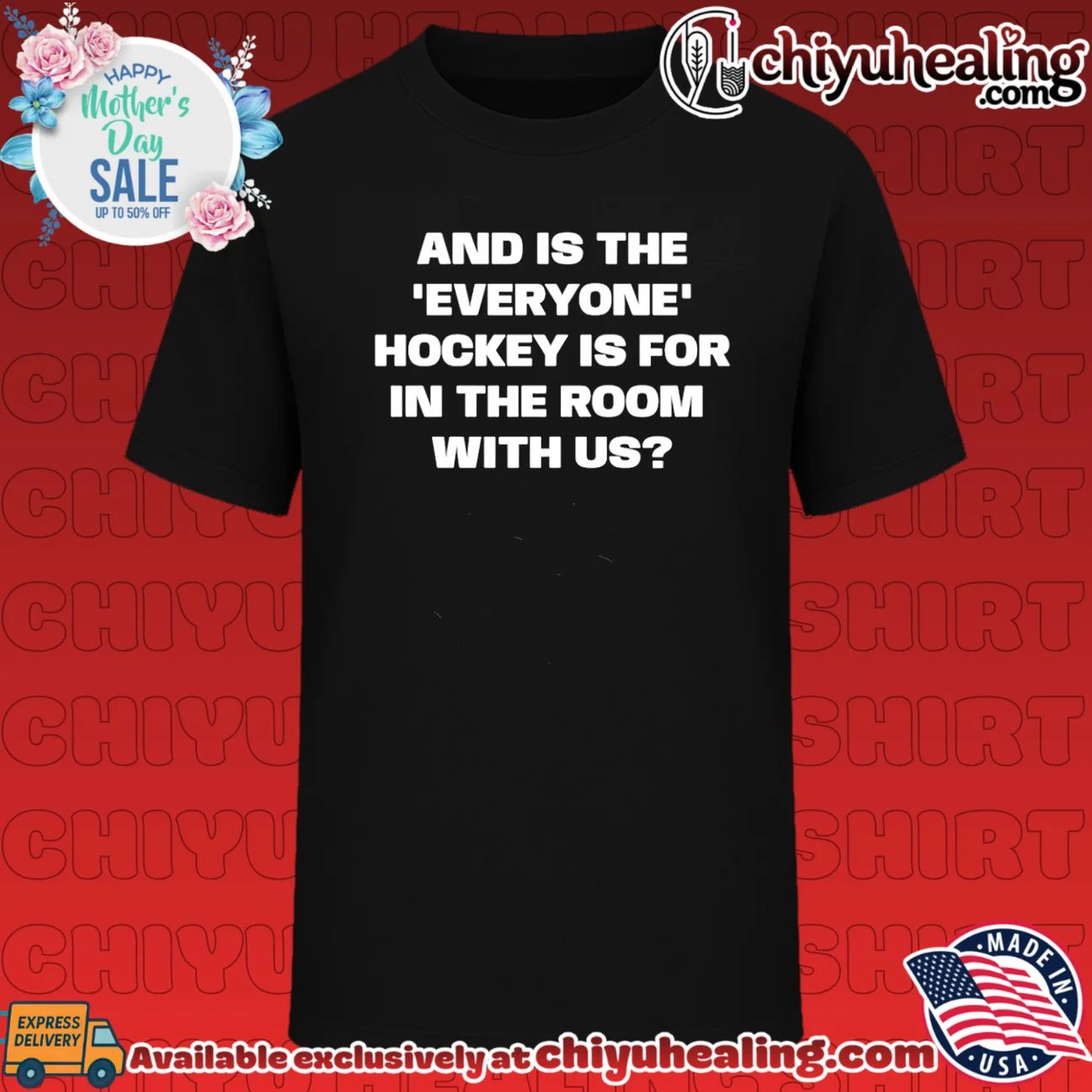 And is the hockey everyone is for in the room with us shirt