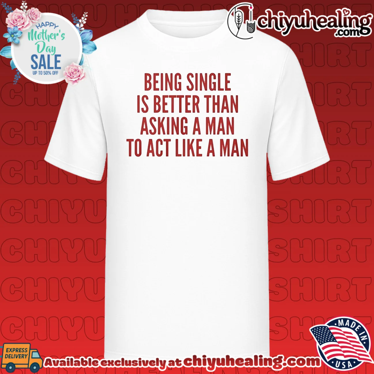 Being Single Is Better Than Asking a Man to Act Like a Man shirt & hoodie