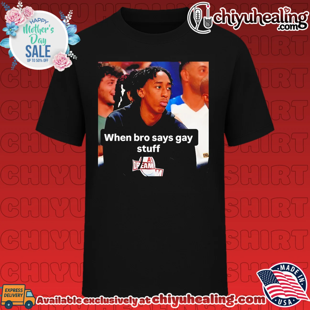 Chopped Chin when bro says gay stuff shirt