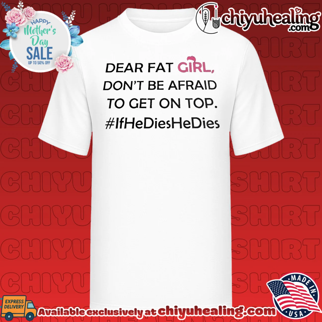 Dear fat girl don't be afraid to get on top if he dies