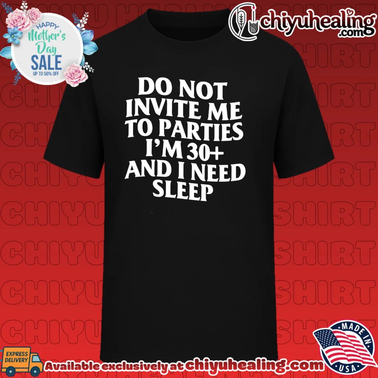 Do not invite me to parties I'm 30 and I need sleep