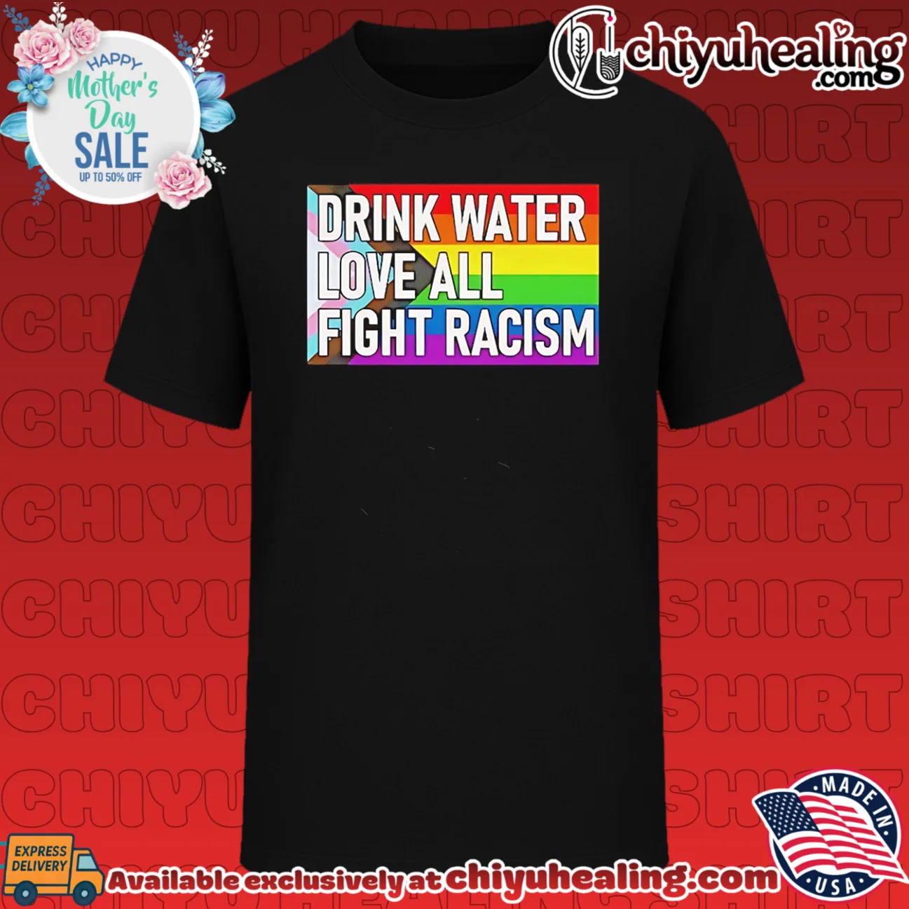 Drink water love all fight racism pride flag