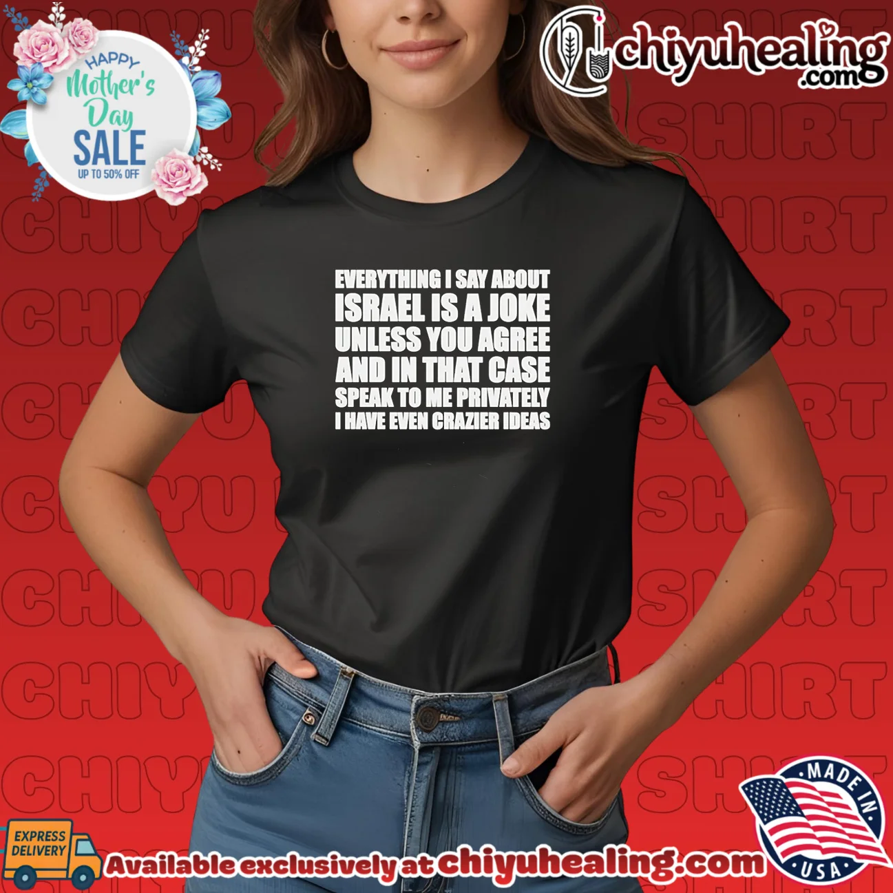 Everything I say about Israel is a joke unless you agree viral shirt & hoodie | Collector Series Everything I say about Israel is a joke unless you agree