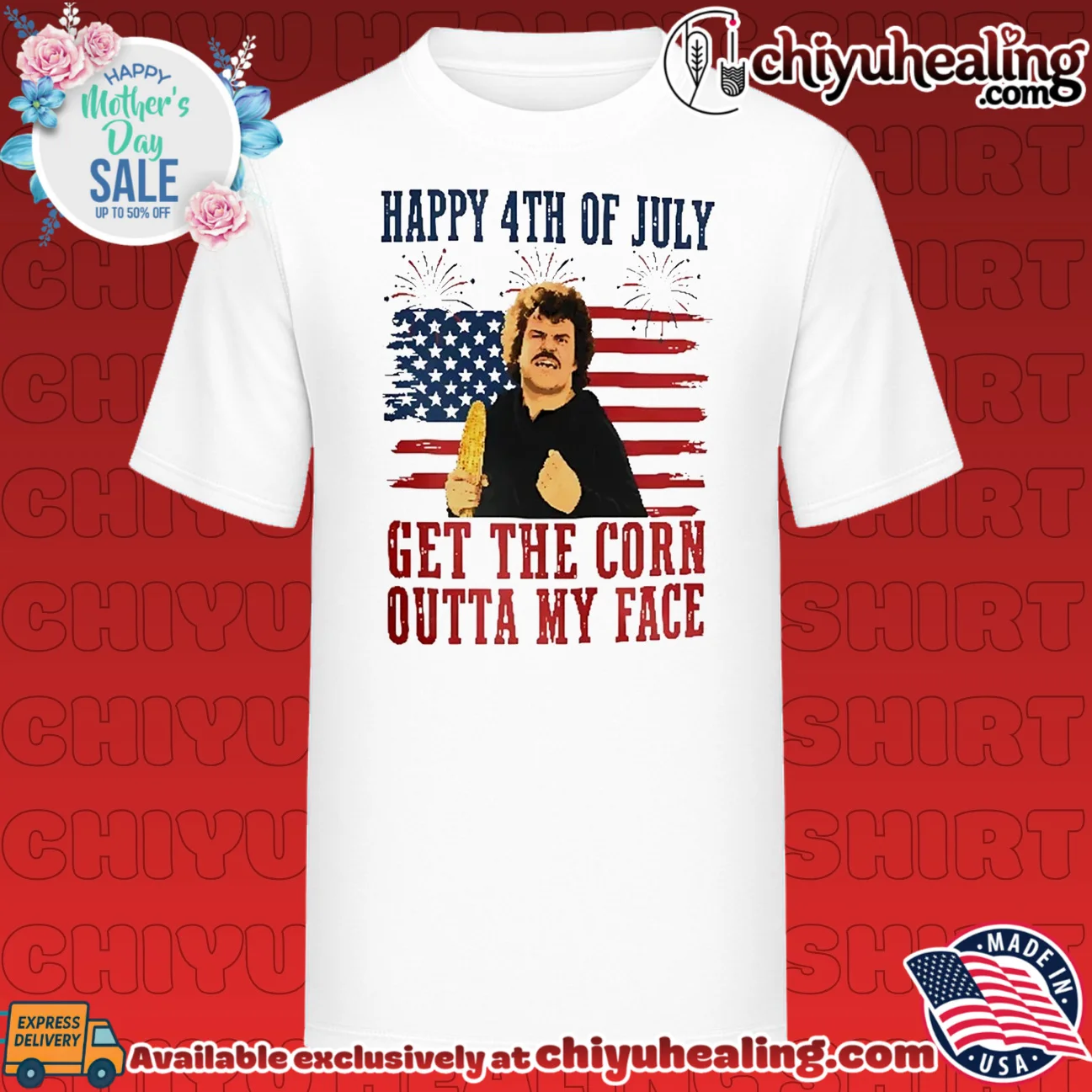 Get The Corn Outta My Face Nacho Libre 4th of July
