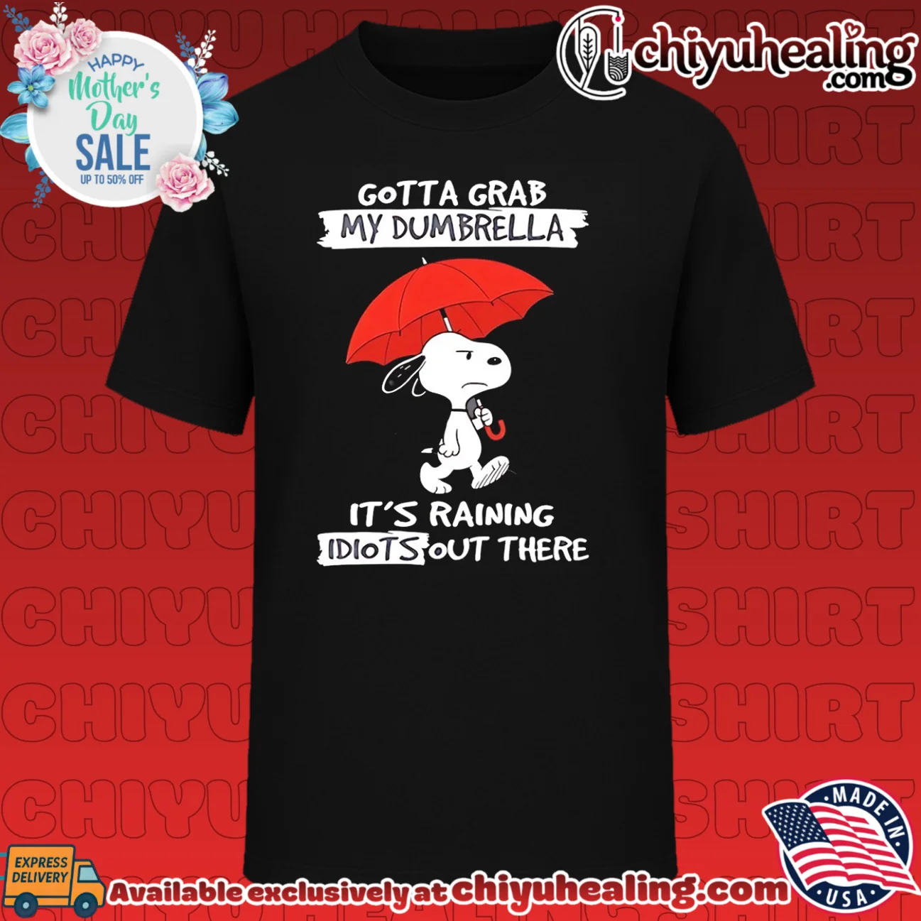 Gotta grab my dumbrella it's raining idiot out there Snoopy shirt & hoodie