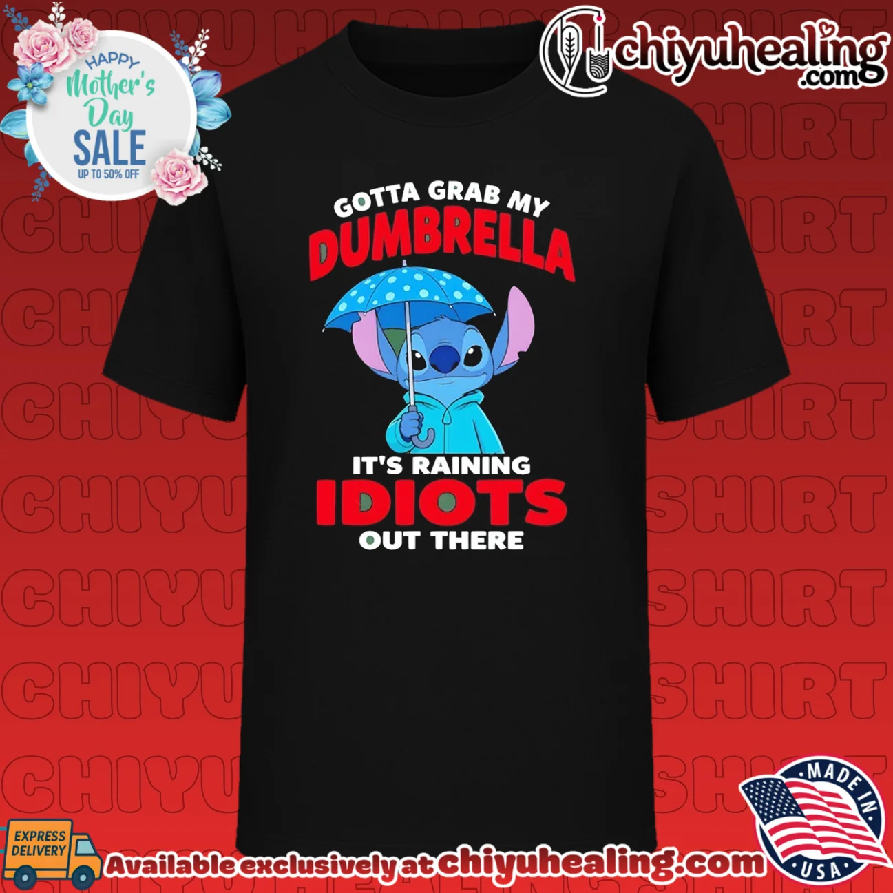 Gotta grab my dumbrella it's raining idiots out there Stitch