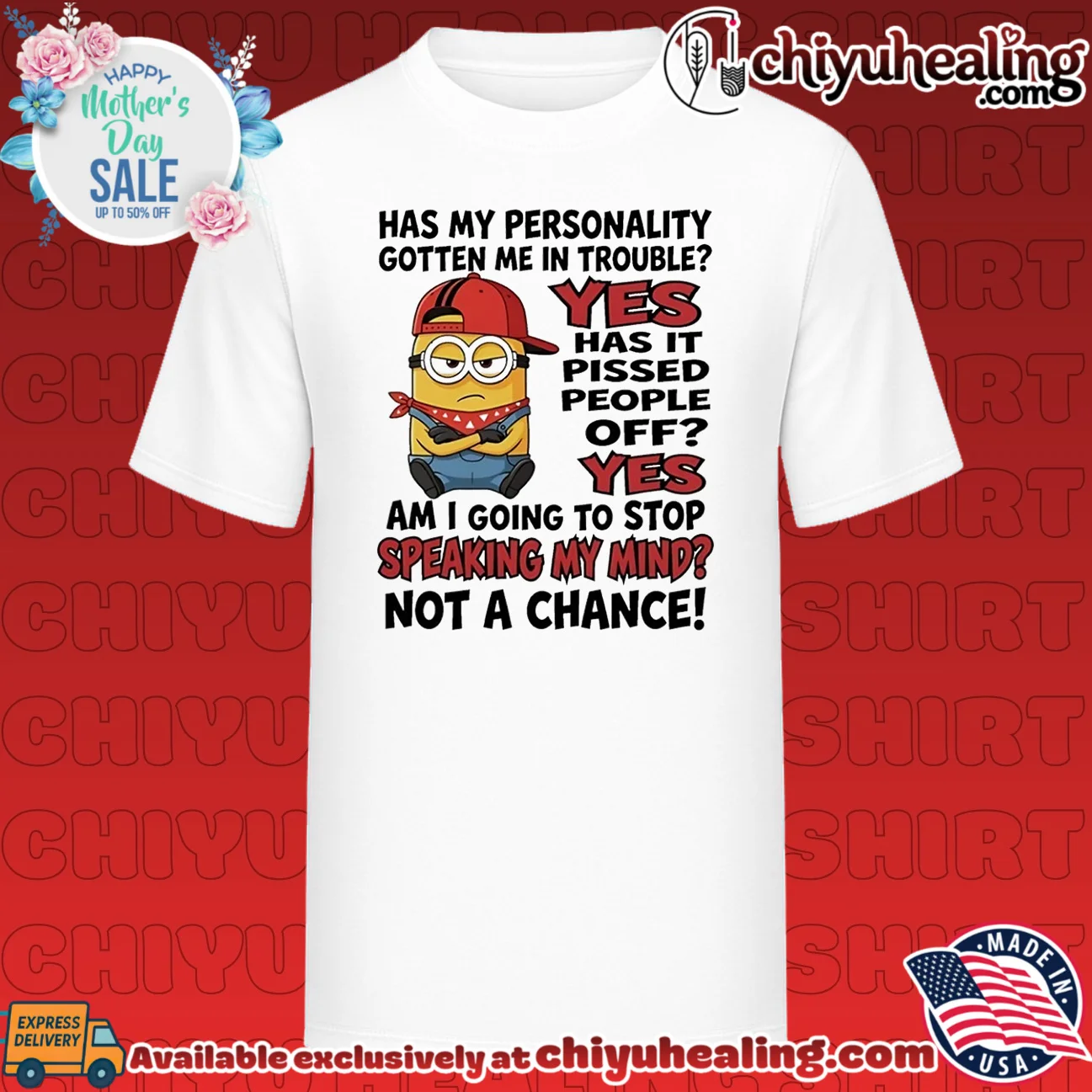 Has my personality gotten me in trouble yes has it pissed people off yes Minion shirt