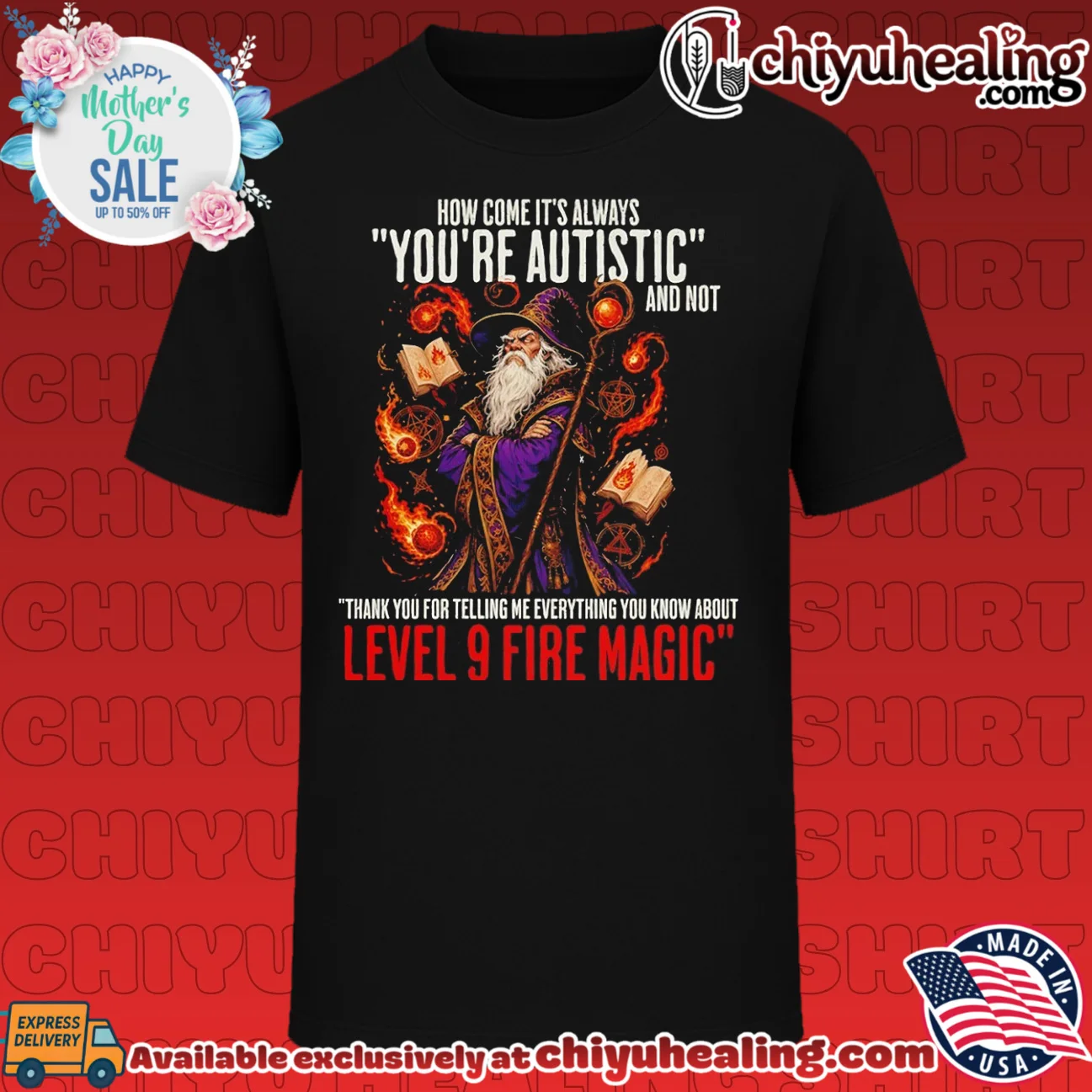 How Come It Is Always You Are Autistic and Not Level 9 Fire Magic wizard shirt & hoodie