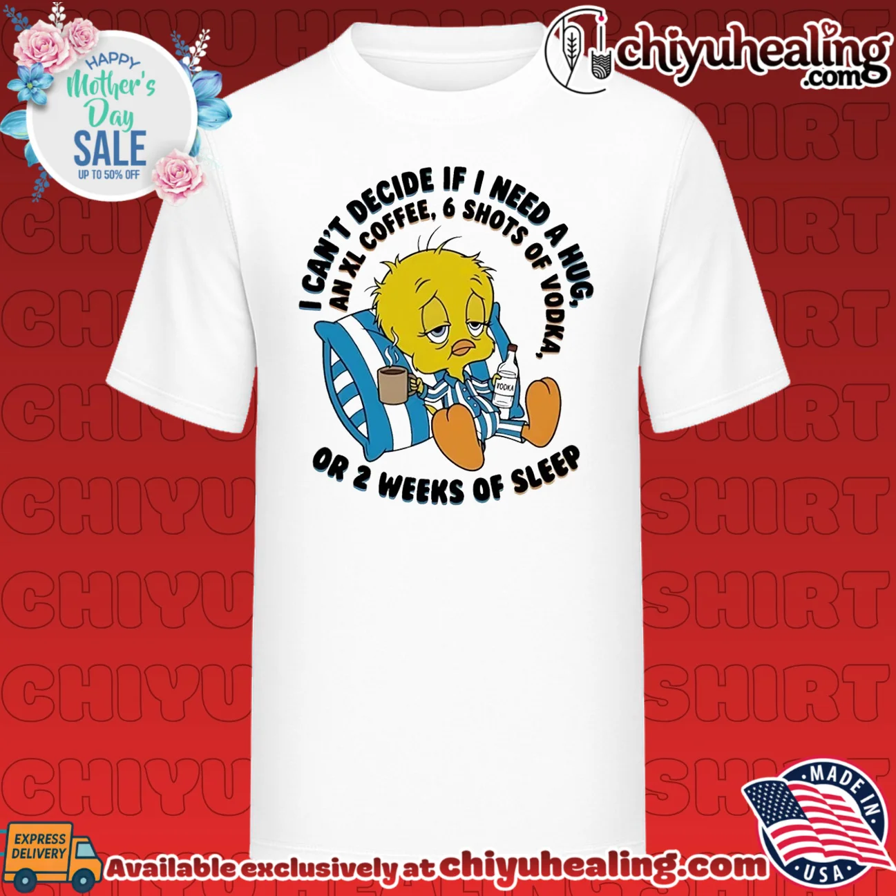 I can't decide if I need a hug an XL coffee 6 shots of Vodka Tweety shirt