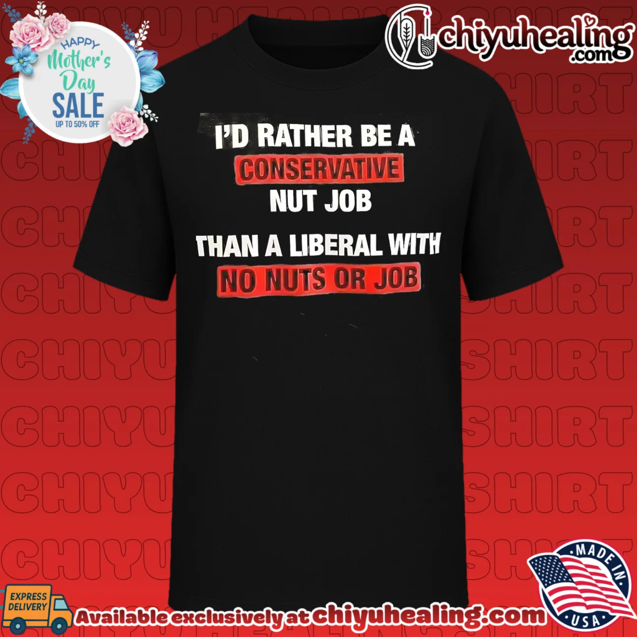 I'd rather be a conservative nut job than a liberal with no nuts or job shirt & hoodie