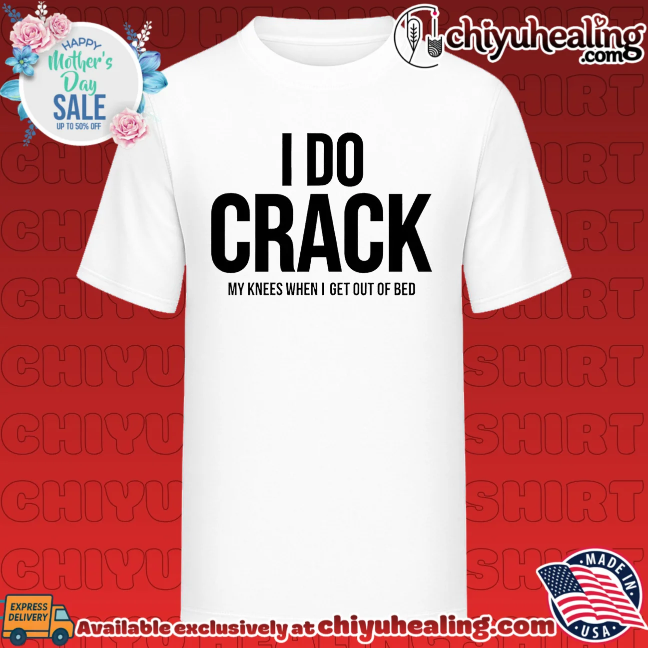 I do crack my knees when I get out of bed shirt